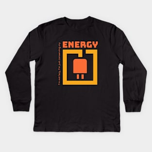 I'm not lazy, I'm just conserving my energy Kids Long Sleeve T-Shirt